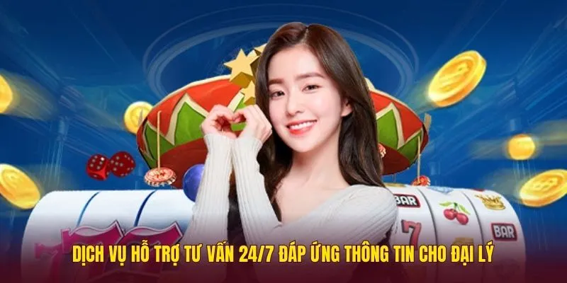 Dịch vụ hỗ trợ tư vấn 24/7 đáp ứng thông tin cho đại lý