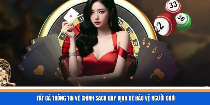 Tất cả thông tin về chính sách quy định để bảo vệ người chơi