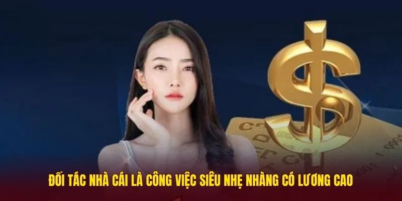 Đối tác nhà cái là công việc siêu nhẹ nhàng có lương cao
