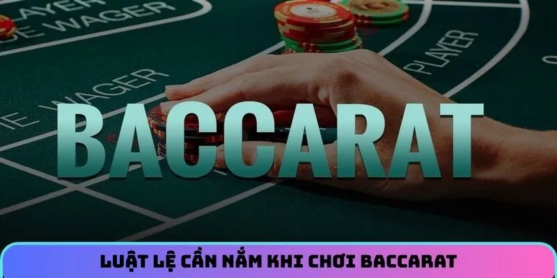 Tổng hợp luật chơi cần nắm vững trong tựa game Baccarat