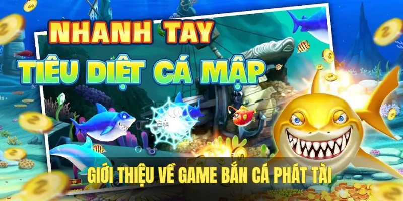 Game Bắn Cá Phát Tài đặc sắc