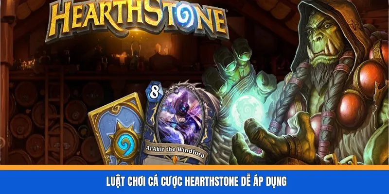 Luật chơi cá cược Hearthstone dễ áp dụng