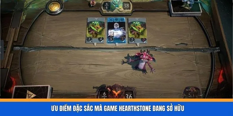 Ưu điểm đặc sắc mà game Hearthstone đang sở hữu
