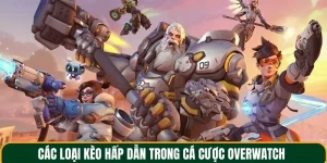 Các loại kèo chơi hấp dẫn trong cá cược overwatch