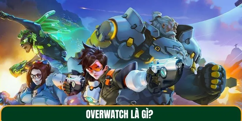 Tìm hiểu chung thông tin về sản phẩm Overwatch