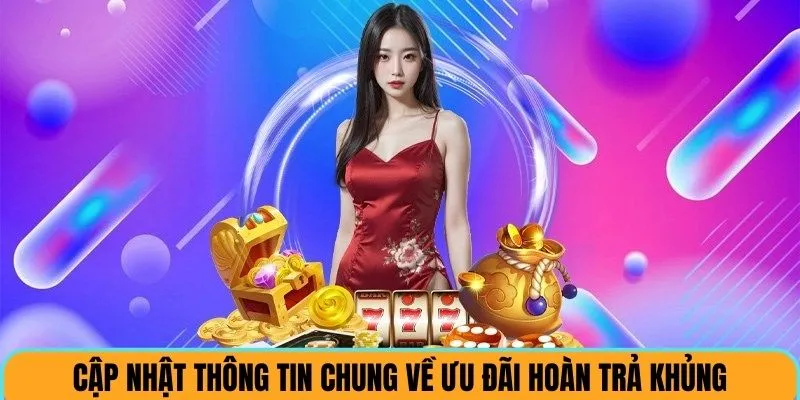 Tập hợp thông tin chung về ưu đãi hoàn trả