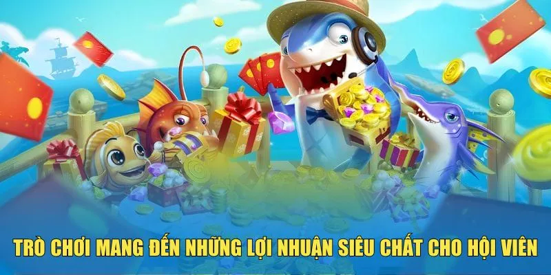 Trò chơi mang đến những lợi nhuận siêu chất cho hội viên